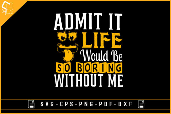 Review: Admit It Life Would Be so Boring T-shirt Design